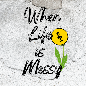 When Life Is Messy Logo